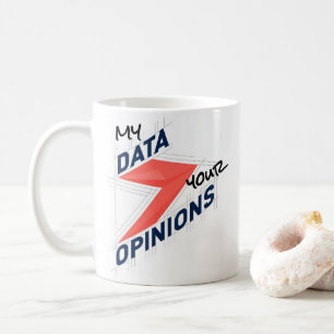 Mug Mes données plutôt que vos opinions Blague de bu