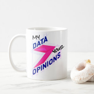 Mug Mes données plutôt que vos opinions Drôle et per