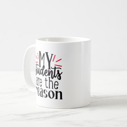 Mug Mes Élèves Sont La Raison (Devant gauche)