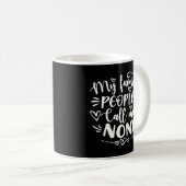 Mug Mes Gens Préférés M'Appelent Fête Des Mères Non-i (Devant droit)