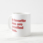 Mug Mes plans favoris sont des plans annulés (Devant gauche)