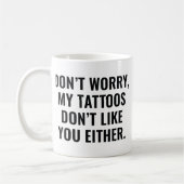 Mug Mes tatouages ne t'aiment pas non plus (Gauche)