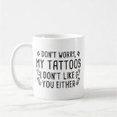 Mug Mes tatouages ne t'aiment pas non plus (Gauche)