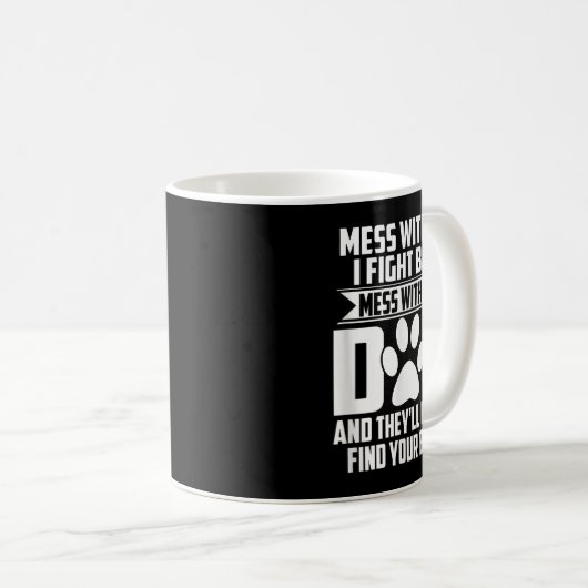 Mug Mess Drôle Avec Mon Chien Ils Ne Trouveront Jamais (Devant droit)
