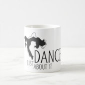 Mug Message amusant - Juste Danser À Ce Sujet 1 (Centre)