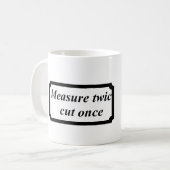 Mug mesure deux fois coupée une fois (Devant gauche)
