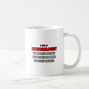 Mug Météorologue amusant .. Très improbable