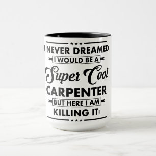 Mug Métier/Profession Drôle Super Charpentier Cool