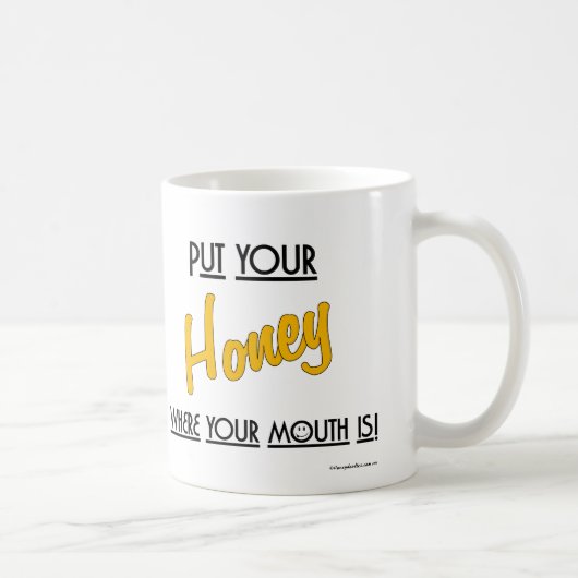Mug Mettez votre miel là où est votre bouche ! -Mug (Droite)