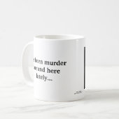 Mug Meurtre autour d'ici récemment (Devant gauche)