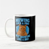 Mug Mewing Not Mewing Funny Cat Meme (Gauche)