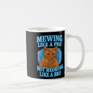 Mug Mewing Not Mewing Funny Cat Meme