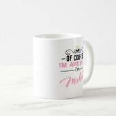 Mug Michelle Bien sûr Je suis un nom génial (Devant droit)