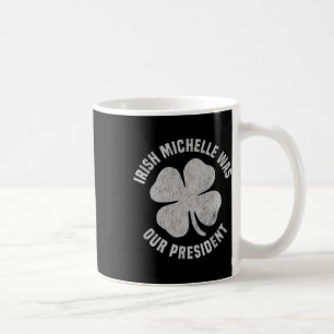 Mug Michelle Irlandaise était notre présidente anti-tr