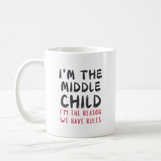 Mug Middle Child – I'm the Reason We Have Rules Custom (Gauche)