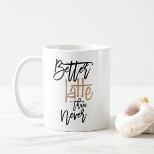Mug Mieux Latte que Never Fun citation typographie