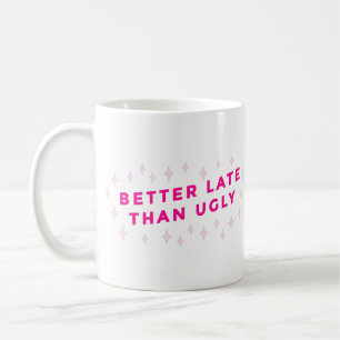 Mug mieux tard que mal rose drôle