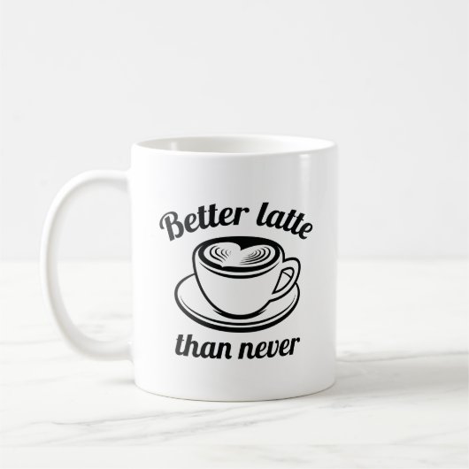 Mug Mieux vaut Latte que Jamais (Gauche)