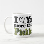 Mug Mignon Drôle Je T'aime Plus Que Les Cornichons (Gauche)
