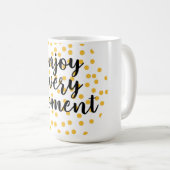 Mug Mignonne, heureuse, inspirante "Profitez de chaque (Devant droit)