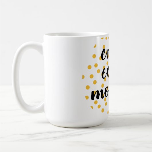 Mug Mignonne, heureuse, inspirante "Profitez de chaque (Gauche)