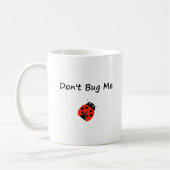 Mug Mignonne Ne me bug pas Couleur de Bug Dame (Gauche)