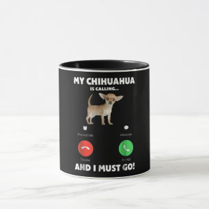 Mug Mignons Mon Chihuahua Appelle Et Je Dois Y Aller