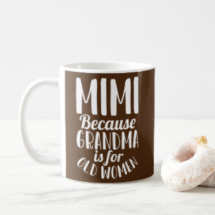Mug Mimi parce que grand-mère est pour les vieilles fe