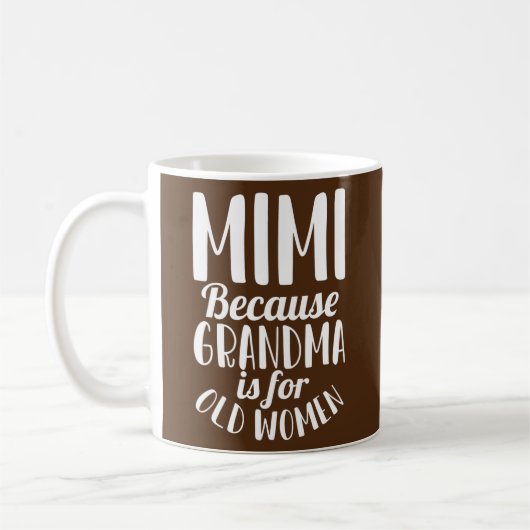 Mug Mimi parce que grand-mère est pour les vieilles fe (Gauche)