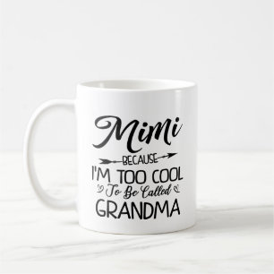 Mug Mimi parce que je suis trop Cool pour être appelée