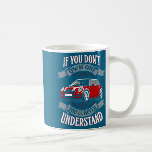 Mug Mini Cooper Mini Cooper You Dont Own One Mi  (Droite)