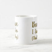 Mug Minimalist Because I Said So  (Centre)