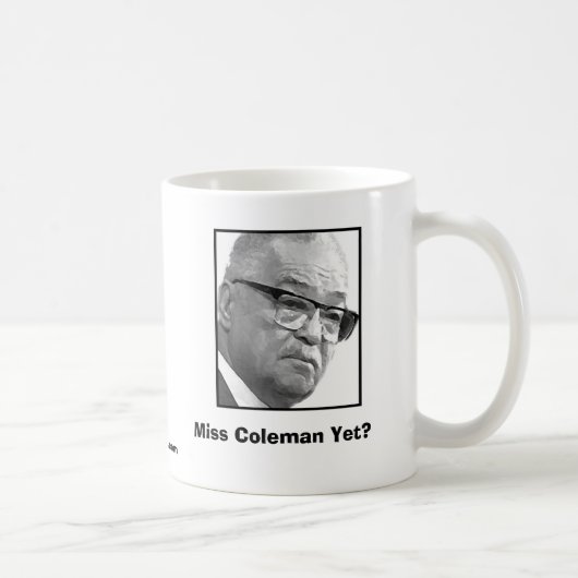 Mug Mlle Coleman Yet ? (Droite)