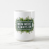 Mug Mode Maman Toujours Activé (Centre)