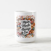 Mug Mode Maman Toujours Activé (Centre)