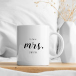 Mug Modern Rustic Future Mrs. Engagement Gift<br><div class="desc">Custom-designed coffee mug for the bride to be featuring "future Mrs." rustic hand script design.</div>