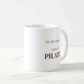 Mug Modern Typography Funny Humor Pilates Quote (Devant droit)