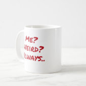 Mug Moi ? Bizarre ? Conception toujours fantaisiste et (Devant gauche)