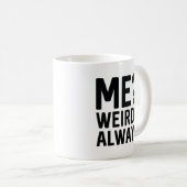 Mug Moi? Bizarre ? Toujours (Devant droit)
