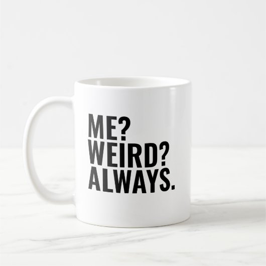 Mug Moi? Bizarre ? Toujours. Introvertir des paroles d (Gauche)