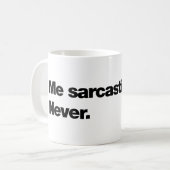Mug Moi, sarcastique ? Jamais (Devant gauche)