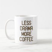 Mug Moins de drame. Plus de café. (Gauche)