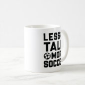 Mug Moins de parler plus de soccer (Devant droit)