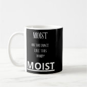 Mug Moist Oh You Don't Like This Word Moist Funny Sarc (Gauche)