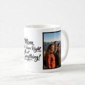 Mug Mom You Were Right 2 Photo Funny Brush Script (Devant droit)