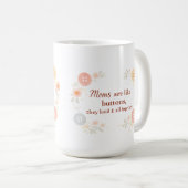 Mug Moms Are Like Buttons They Hold It All Together (Devant droit)