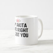 Mug mon akita avait raison sur toi (Devant droit)