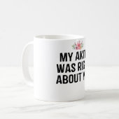 Mug mon akita avait raison sur toi (Devant gauche)