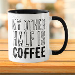 Mug Mon autre moitié amusant moderne simple noir et bl<br><div class="desc">Design est composé de typographie moderne avec police sans serif. Citation drôle : Mon autre moitié est le café</div>