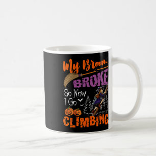 Mug Mon balai est cassé maintenant je vais grimper Sor